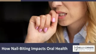 How Nail-Biting Impacts Oral Health