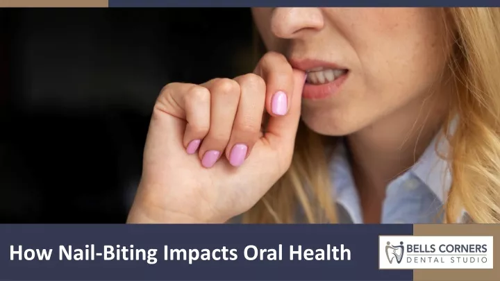 how nail biting impacts oral health