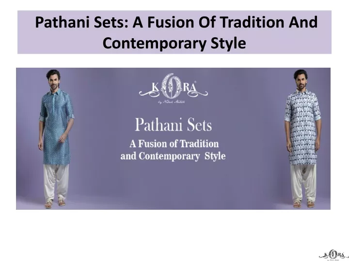pathani sets a fusion of tradition and contemporary style
