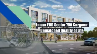 Emaar EBD Sector 75A Gurgaon_ Unmatched Quality of Life