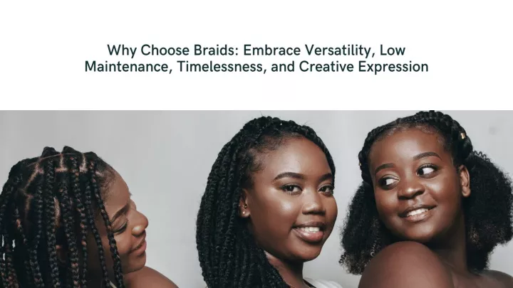 why choose braids embrace versatility