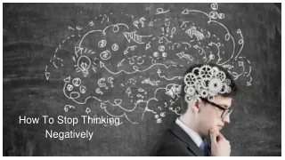 how to stop thinking negatively