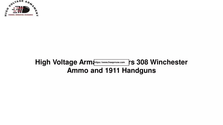 high voltage armament offers 308 winchester ammo