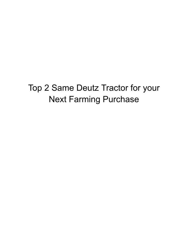 top 2 same deutz tractor for your next farming
