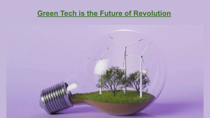 green tech is the future of revolution