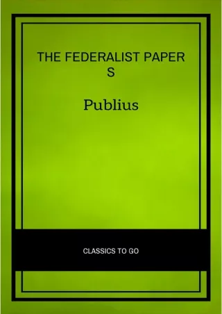 $PDF$/READ/DOWNLOAD The Federalist Papers by Publius Unabridged 1787 Original Version