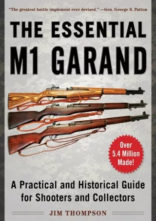 READ [PDF] Essential M1 Garand: A Practical and Historical Guide for Shooters and Collectors