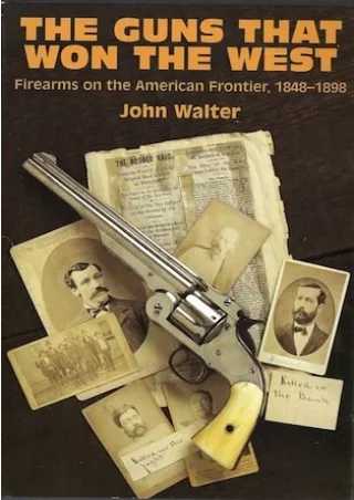 [READ DOWNLOAD] The Guns that Won the West: Firearms on the American Frontier, 1848-1898