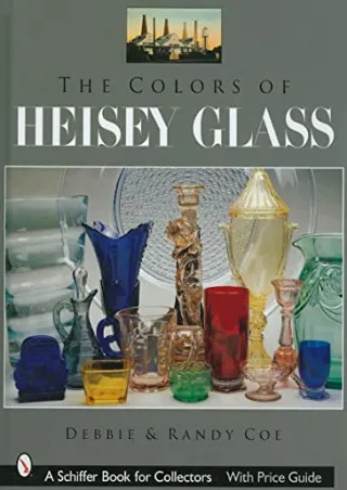 PDF/READ The Colors of Heisey Glass (Schiffer Book for Collectors)