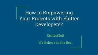 How to Empowering Your Projects with Flutter Developers?