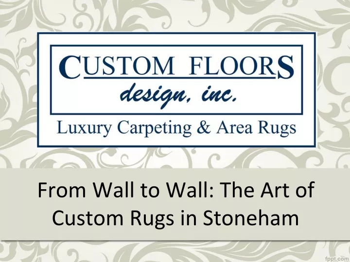 from wall to wall the art of custom rugs in stoneham