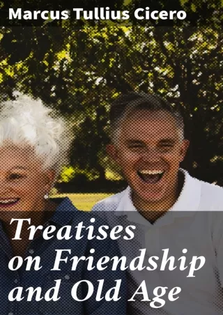 [PDF READ ONLINE] Treatises on Friendship and Old Age