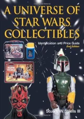 [PDF] DOWNLOAD A Universe of Star Wars Collectibles: Identification and Price Guide