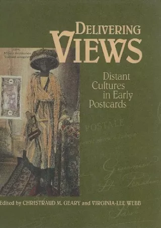 [PDF READ ONLINE] Delivering Views: Distant Cultures in Early Postcards