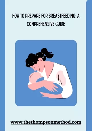 How To Prepare For Breastfeeding: A comprhensive Guide