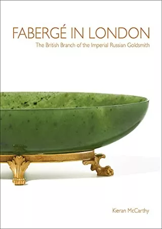 [READ DOWNLOAD] Fabergé in London: The British Branch of the Imperial Russian Goldsmith