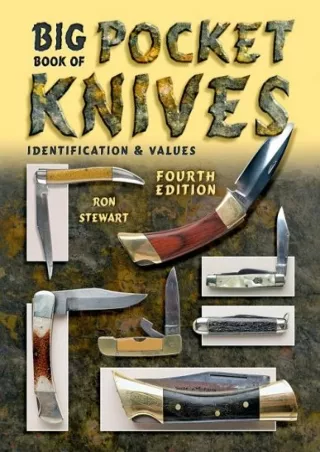 [PDF READ ONLINE] Big Book of Pocket Knives: Identification & Values, 4th Edition