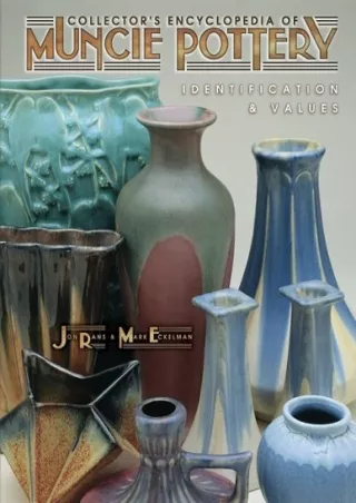 [READ DOWNLOAD] Collector's Encyclopedia of Muncie Pottery: Identification & Values