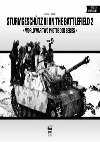 [PDF] DOWNLOAD Sturmgeschutz III on the Battlefield, Volume 4 (World War Two Photobook Series) (English and Hungarian Ed