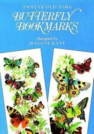 READ [PDF] Twelve Old-Time Butterfly Bookmarks (Dover Bookmarks)