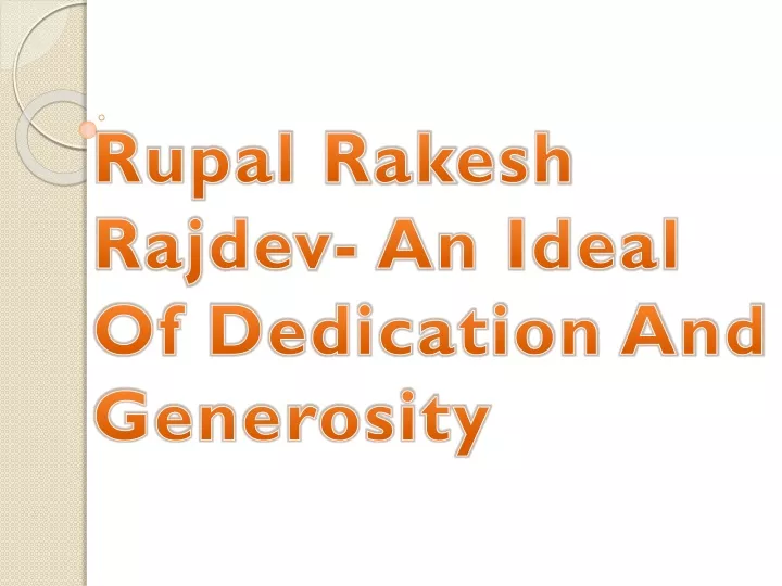 rupal rakesh rajdev an ideal of dedication and generosity