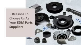 5 Reasons To Choose Us As Your EDM Parts Suppliers