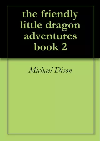 Download Book [PDF] the friendly little dragon adventures book 2