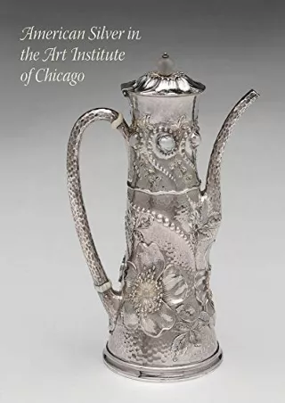 DOWNLOAD/PDF American Silver in the Art Institute of Chicago