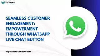 Seamless Customer Engagement Empowerment Through WhatsApp Live Chat Button