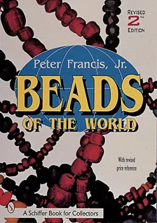 [PDF READ ONLINE] Beads of the World (A Schiffer Book for Collectors)