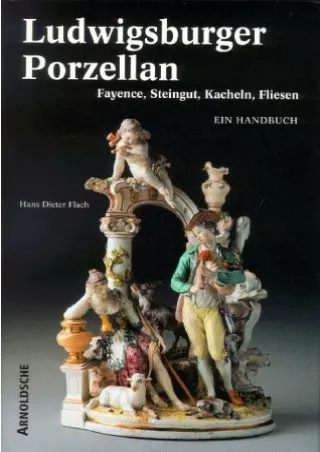 Read ebook [PDF] Ludwigsburger Porzellan. Fayence, Steingut, Kacheln, Fliesen. Ein Handbuch (German Edition)