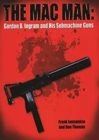 PDF_ The Mac Man: Gordon B. Ingram and his Submachine Guns