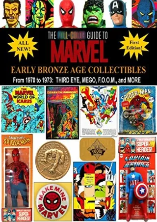 [PDF READ ONLINE] The Full-Color Guide to Marvel Early Bronze Age Collectibles: From 1970 to 1973: Third Eye, Mego, F.O.