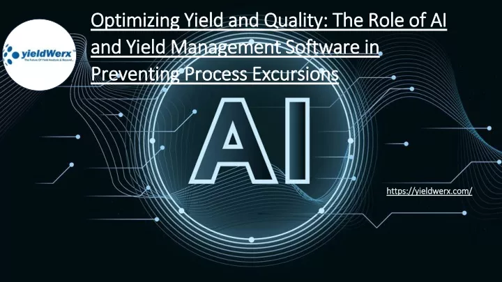 optimizing yield and quality the role