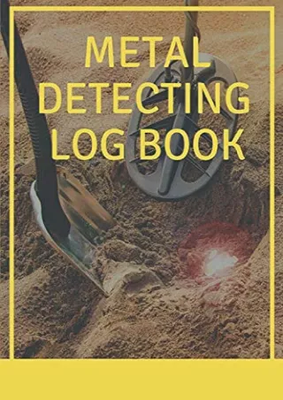 get [PDF] Download Metal Detecting Log Book: Metal Detecting Journal for Metal Detectorists to Log and Keep Track of The
