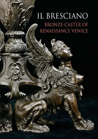 [PDF] DOWNLOAD Il Bresciano: Bronze-caster of Renaissance Venice