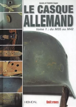 [PDF READ ONLINE] Le Casque Allemand: Du M35 au M42 (French Edition)