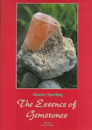 Download Book [PDF] The Essence of Gemstones (Rocks, Minerals and Gemstones)