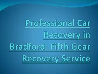 Professional Car Recovery in Bradford: Fifth Gear Recovery Service