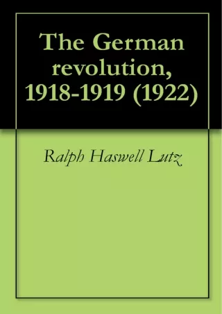 $PDF$/READ/DOWNLOAD The German revolution, 1918-1919 (1922)