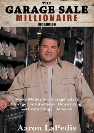 DOWNLOAD/PDF The Garage Sale Millionaire: Make Money with Hidden Finds from Garage Sales to Storage Unit Auctions and Ev