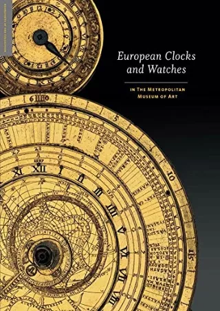 [PDF READ ONLINE] European Clocks and Watches: in The Metropolitan Museum of Art