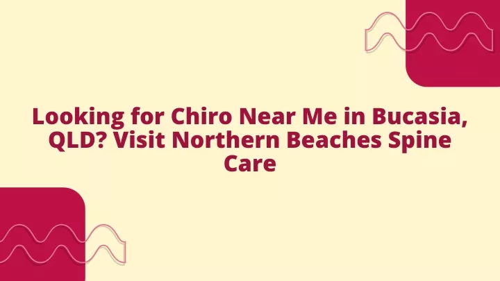 looking for chiro near me in bucasia qld visit