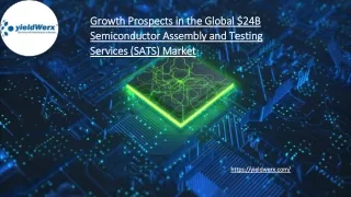 Growth Prospects in the Global $24B Semiconductor Assembly and Testing Services (SATS) Market