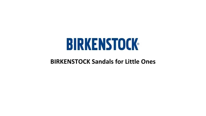 birkenstock sandals for little ones