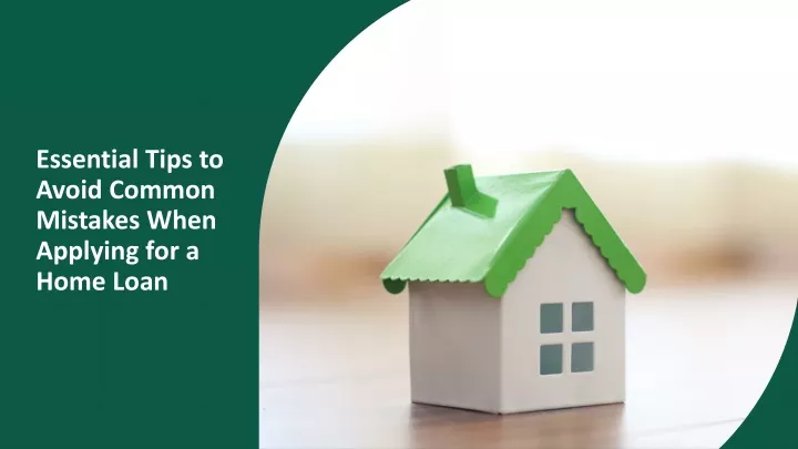 essential tips to avoid common mistakes when applying for a home loan