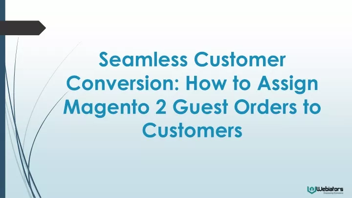 seamless customer conversion how to assign magento 2 guest orders to customers
