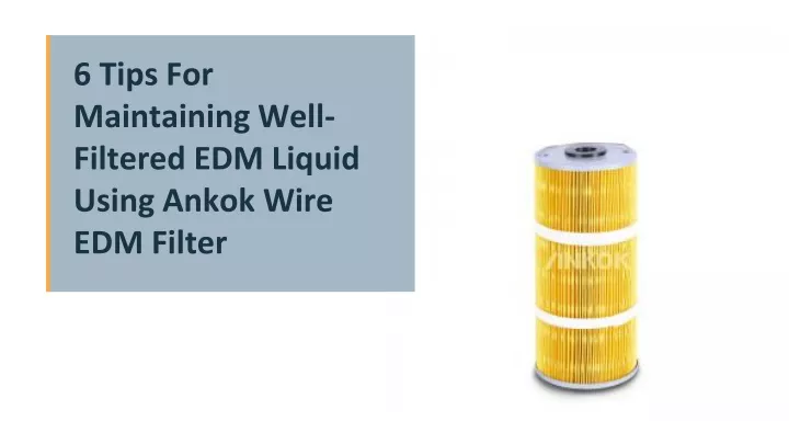 6 tips for maintaining well filtered edm liquid using ankok wire edm filter