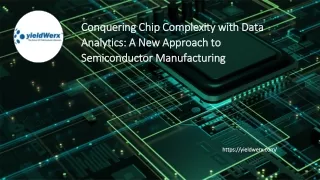 Conquering Chip Complexity with Data Analytics A New Approach to Semiconductor Manufacturing