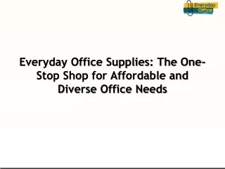 Everyday Office Supplies: The One-Stop Shop for Affordable and Diverse Office Ne